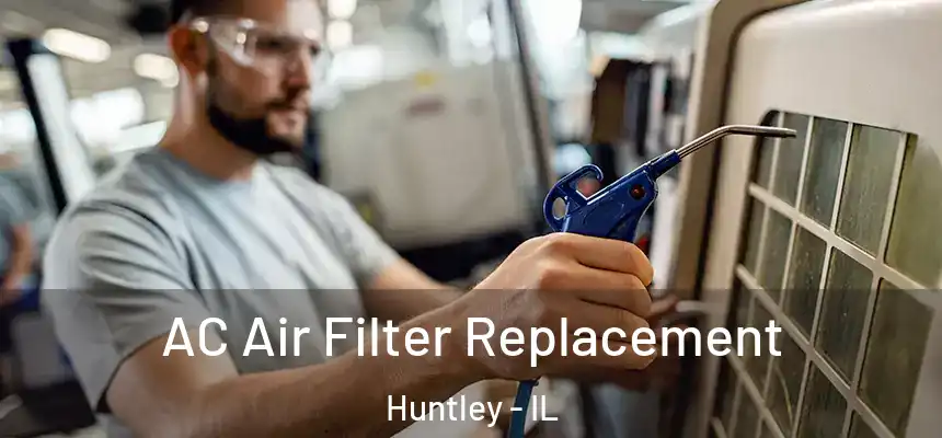  AC Air Filter Replacement Huntley - IL