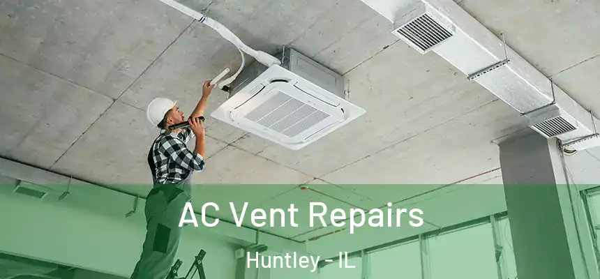 AC Vent Repairs Huntley - IL