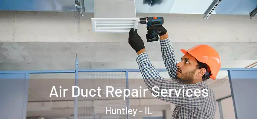  Air Duct Repair Services Huntley - IL