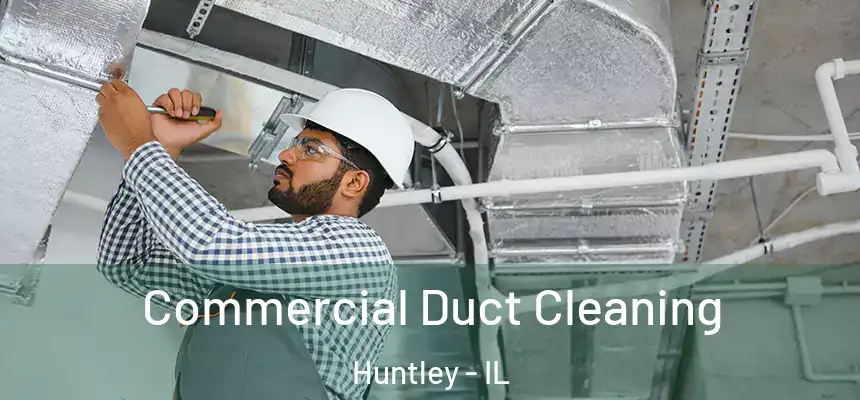  Commercial Duct Cleaning Huntley - IL