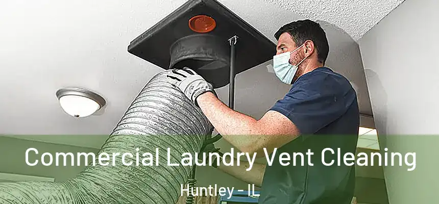  Commercial Laundry Vent Cleaning Huntley - IL