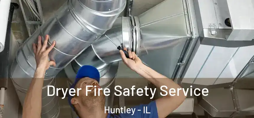  Dryer Fire Safety Service Huntley - IL