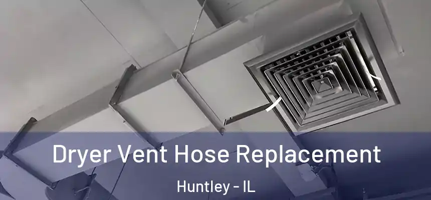 Dryer Vent Hose Replacement Huntley - IL