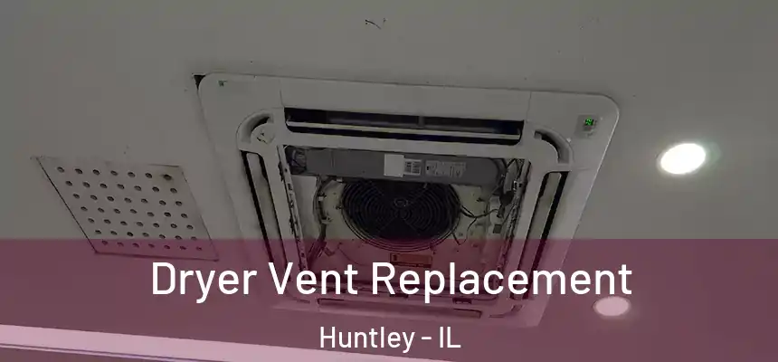  Dryer Vent Replacement Huntley - IL