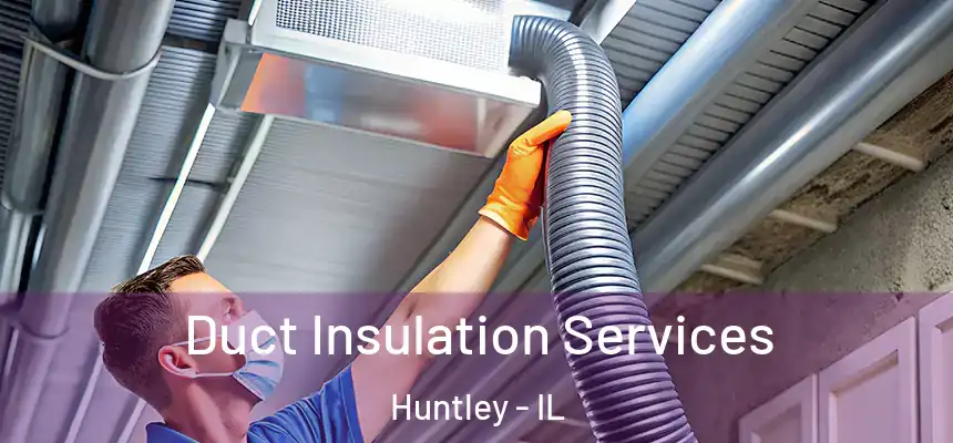  Duct Insulation Services Huntley - IL
