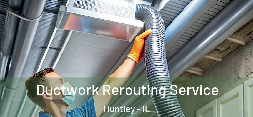 Ductwork Rerouting Service Huntley - IL