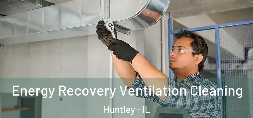  Energy Recovery Ventilation Cleaning Huntley - IL