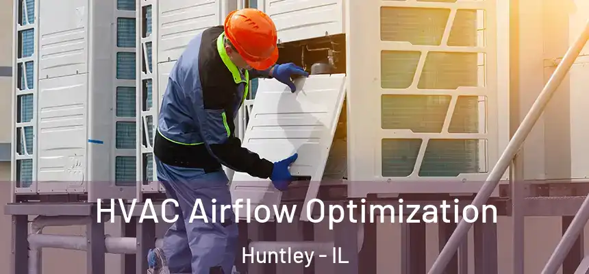  HVAC Airflow Optimization Huntley - IL
