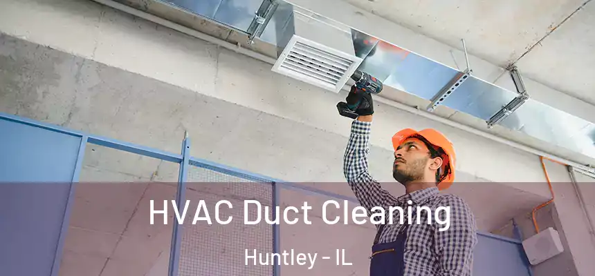  HVAC Duct Cleaning Huntley - IL