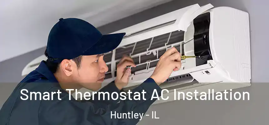  Smart Thermostat AC Installation Huntley - IL