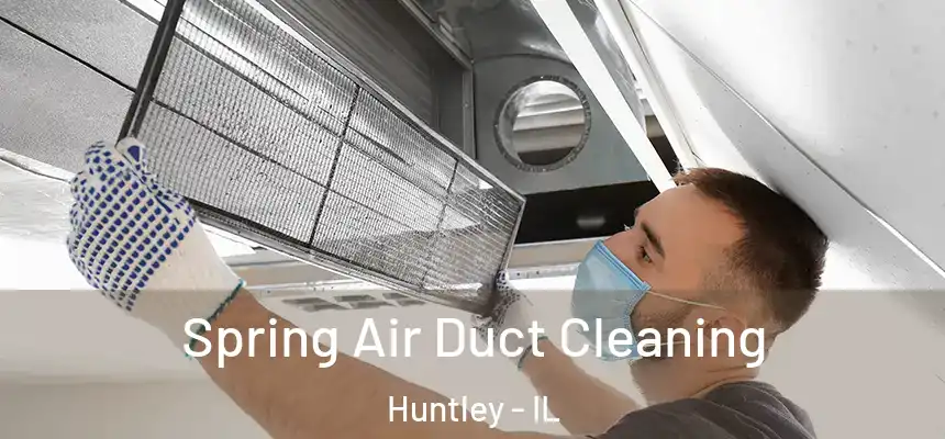 Spring Air Duct Cleaning Huntley - IL