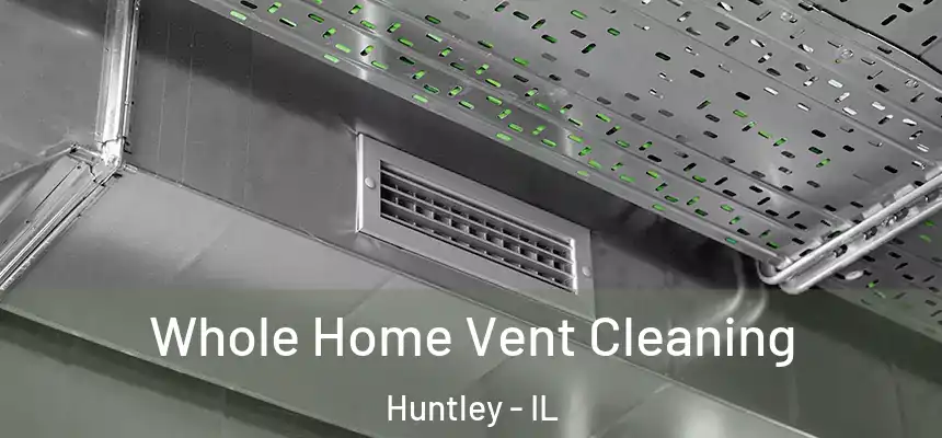  Whole Home Vent Cleaning Huntley - IL